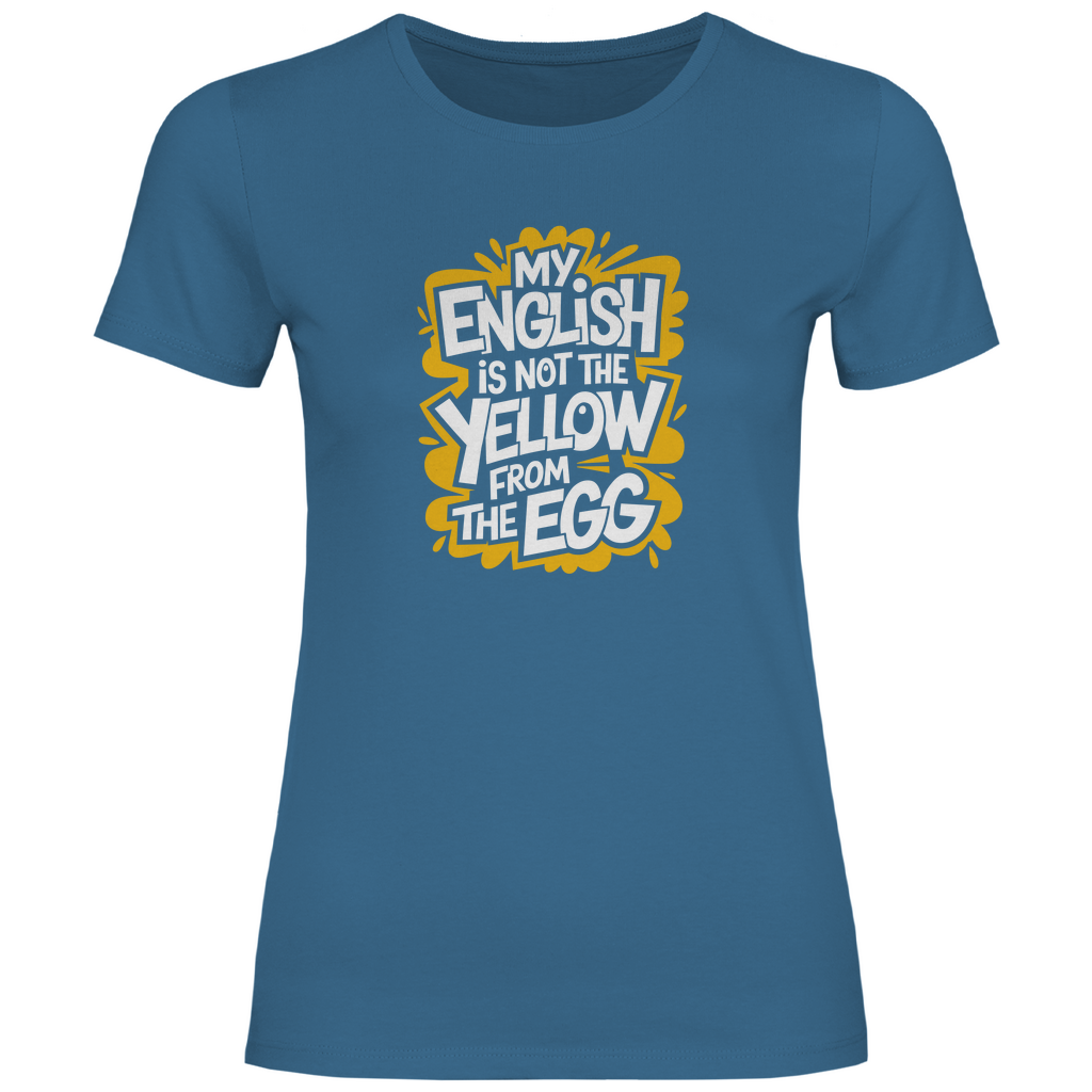 Mein Englisch ist nicht das Gelbe vom Ei Damen Shirt