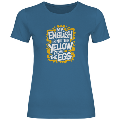 Mein Englisch ist nicht das Gelbe vom Ei Damen Shirt