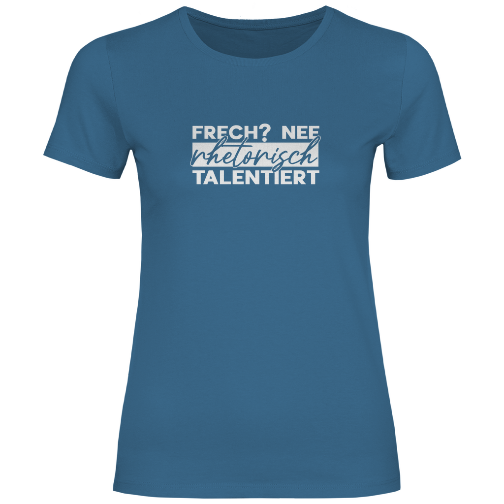 Frech? Rhetorisch talentiert Damen Shirt