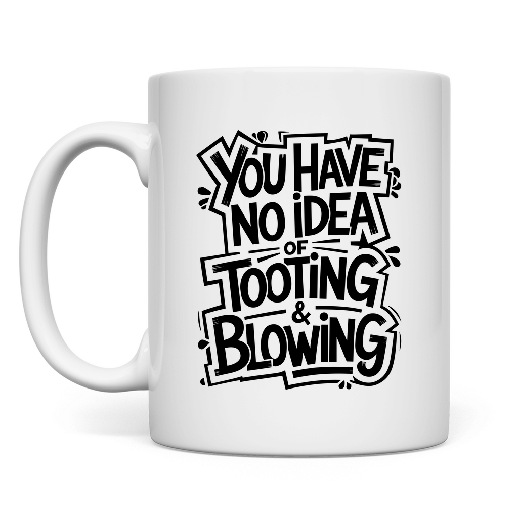 Du hast von Tuten und Blasen keine Ahnung Tasse