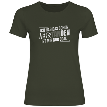 Schon verstanden ist mir nur egal Damen Shirt