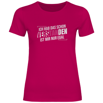 Schon verstanden ist mir nur egal Damen Shirt