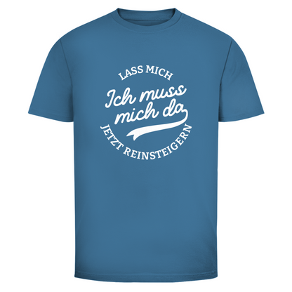 Lass mich reinsteigern Unisex Shirt