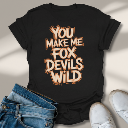 Du Machst Mich Fuchs Teufels Wild T-Shirt