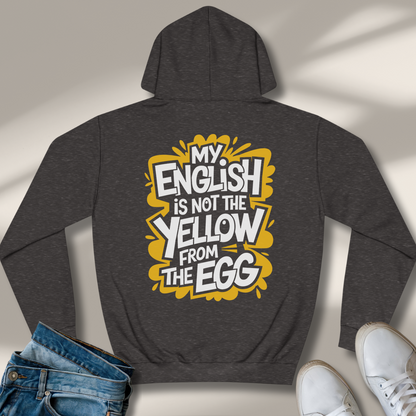 Mein Englisch Ist Nicht Das Gelbe Vom Ei Hoodie