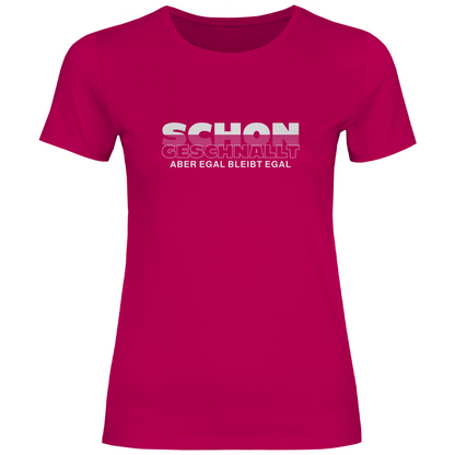 Schon geschnallt aber egal Damen Shirt
