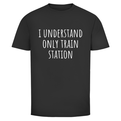 Ich verstehe nur Bahnhof Unisex Shirt