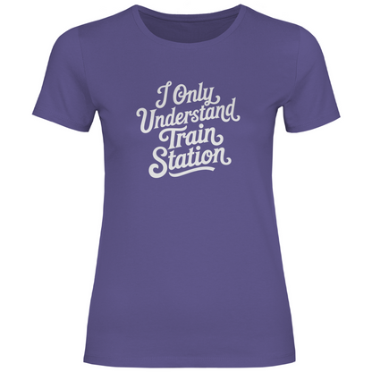 Ich verstehe nur Bahnhof Damen Shirt