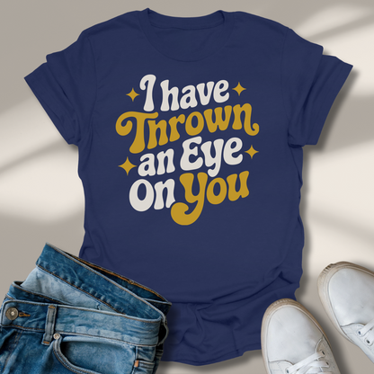Ich Habe Ein Auge Auf Dich Geworfen T-Shirt