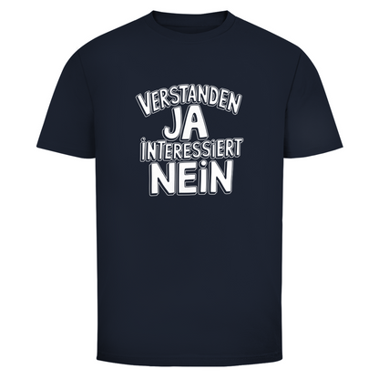 Verstanden ja Interessiert nein Unisex Shirt