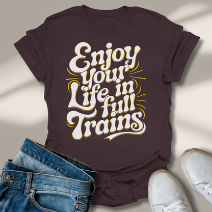 Genieße Dein Leben In Vollen Zügen T-Shirt