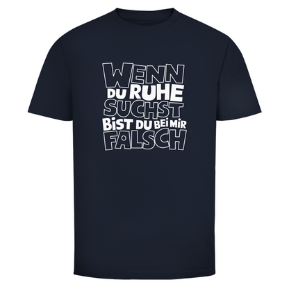 Bei Ruhe bist du bei mir falsch Unisex Shirt