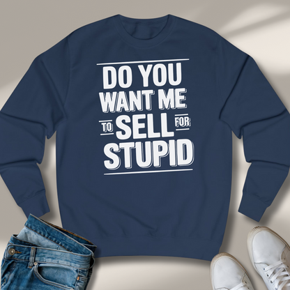 Willst Du Mich Für Dumm Verkaufen Sweatshirt