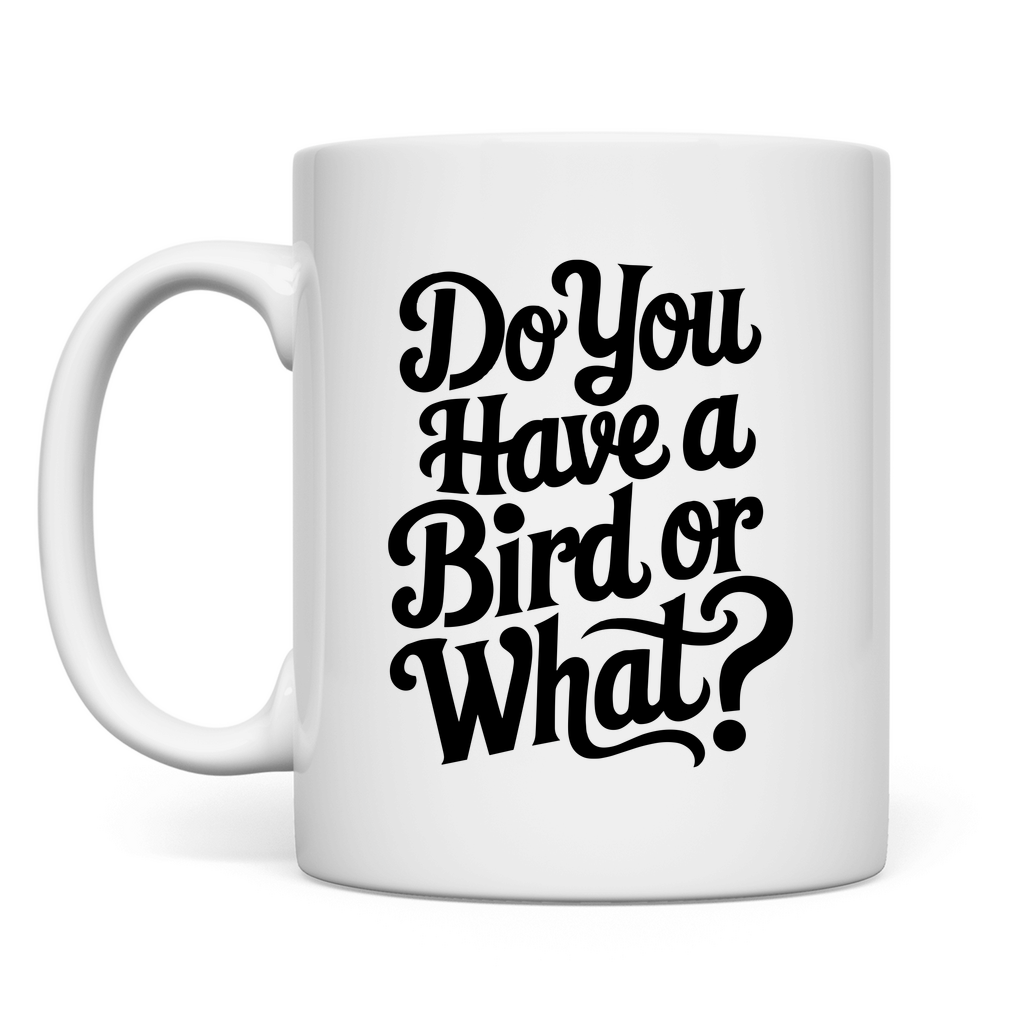 Hast du einen Vogel oder was Tasse