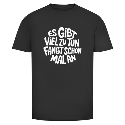 Gibt viel zu tun Unisex Shirt