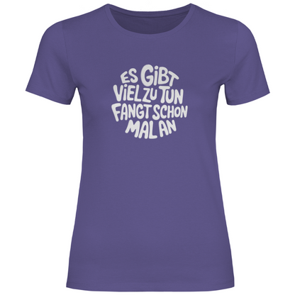 Gibt viel zu tun Damen Shirt