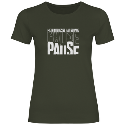 Mein Interesse hat gerade Pause Damen Shirt
