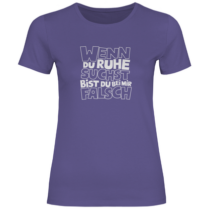 Bei Ruhe bist du bei mir falsch Damen Shirt