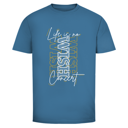 Leben ist kein Wunschkonzert Unisex Shirt