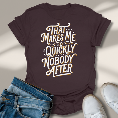 Das Macht Mir So Schnell Niemand Nach T-Shirt