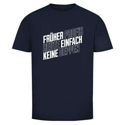 Profis keine Deppen Unisex Shirt