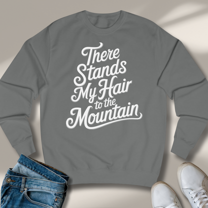 Da Stehen Mir Die Haare Zu Berge Sweatshirt