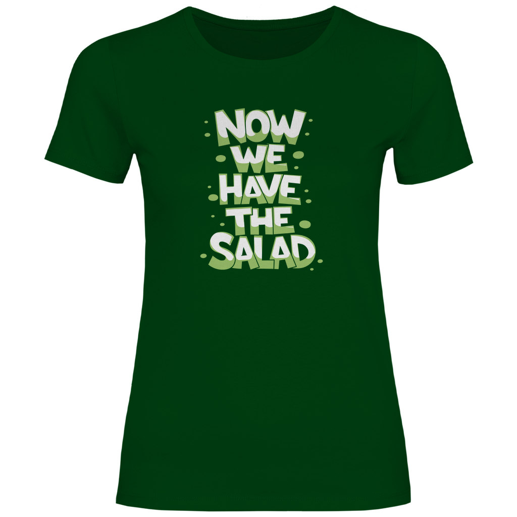 Nun haben wir den Salat Damen Shirt