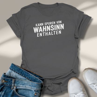 Kann Spuren Von Wahnsinn Enthalten Lachmomente T-Shirt
