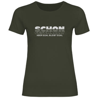 Schon geschnallt aber egal Damen Shirt