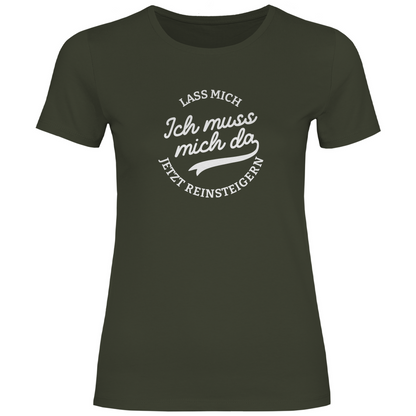 Lass mich reinsteigern Damen Shirt