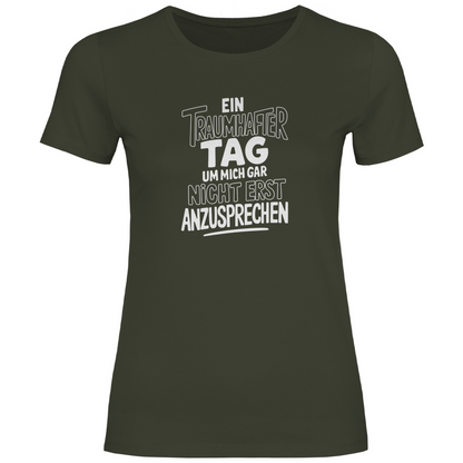Traumhafter Tag mich nicht anzusprechen Damen Shirt