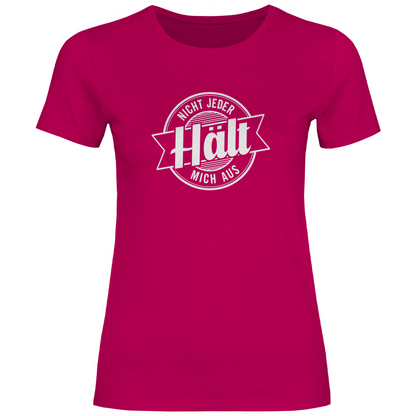 Nicht jeder hält mich aus Damen Shirt