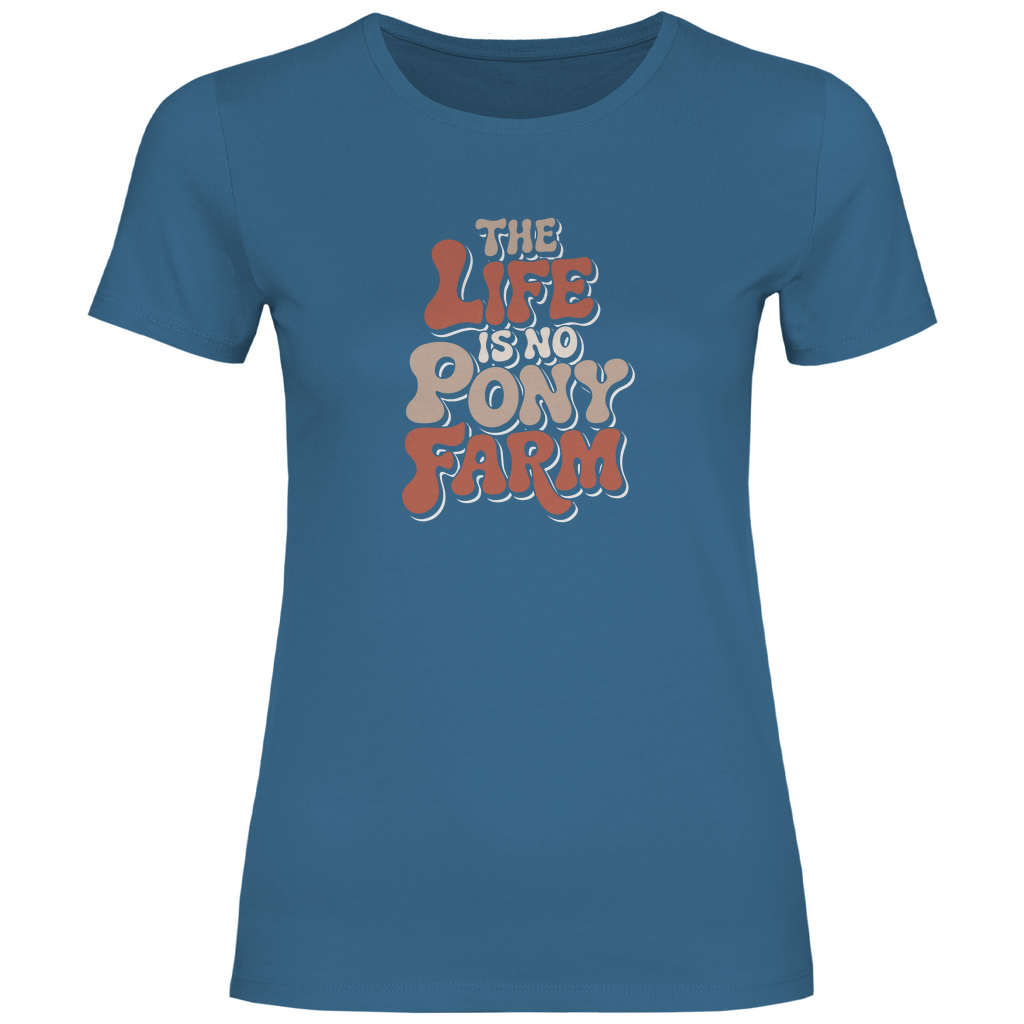 Das Leben ist kein Ponyhof Damen Shirt