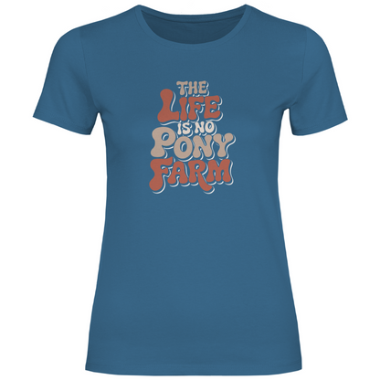 Das Leben ist kein Ponyhof Damen Shirt