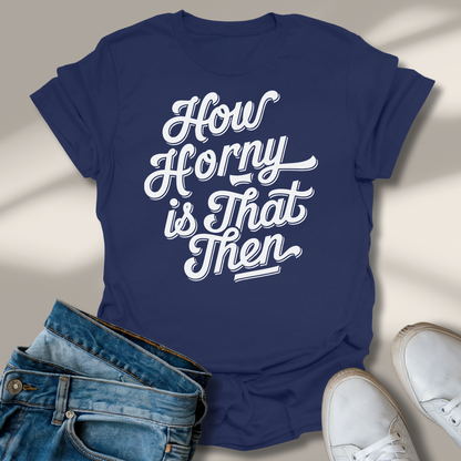 Wie Geil Ist Das Denn T-Shirt
