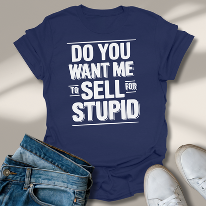 Willst Du Mich Für Dumm Verkaufen T-Shirt