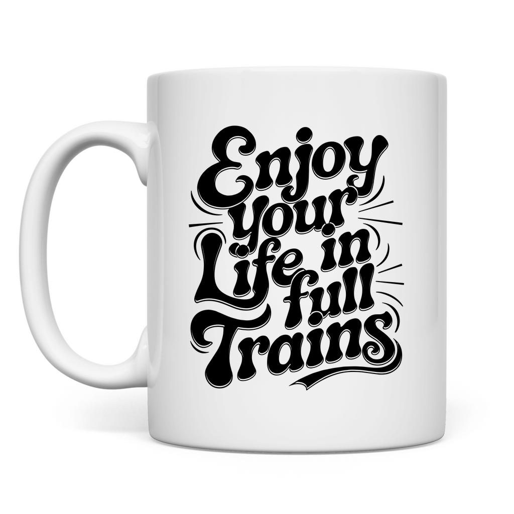 Genieße dein Leben in vollen Zügen Tasse