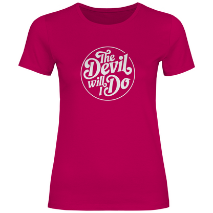 Den Teufel werde ich tun Damen Shirt