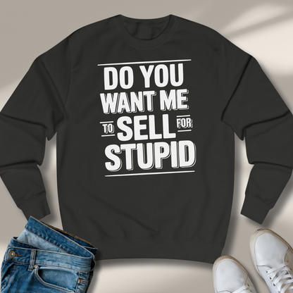 Willst Du Mich Für Dumm Verkaufen Sweatshirt