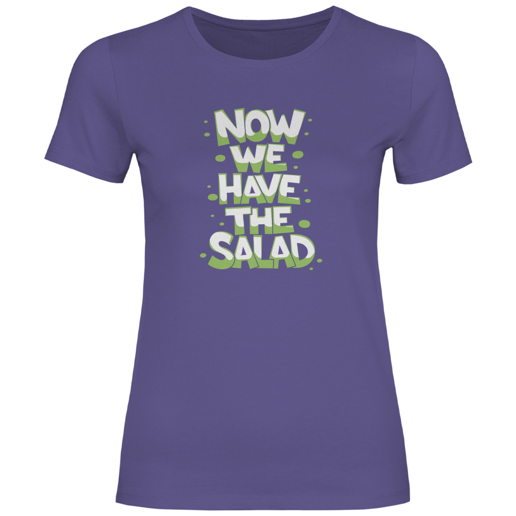 Nun haben wir den Salat Damen Shirt