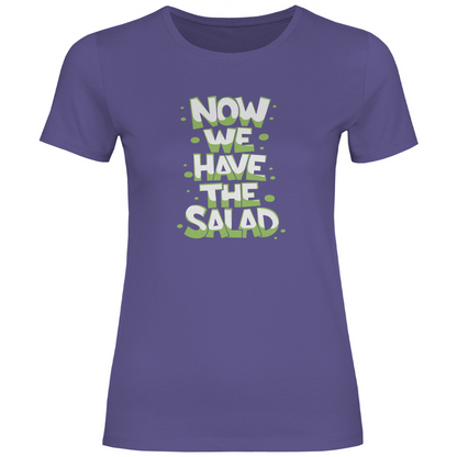 Nun haben wir den Salat Damen Shirt