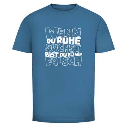 Bei Ruhe bist du bei mir falsch Unisex Shirt
