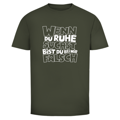 Bei Ruhe bist du bei mir falsch Unisex Shirt