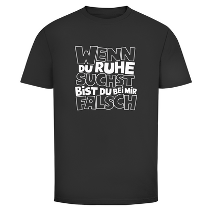 Bei Ruhe bist du bei mir falsch Unisex Shirt