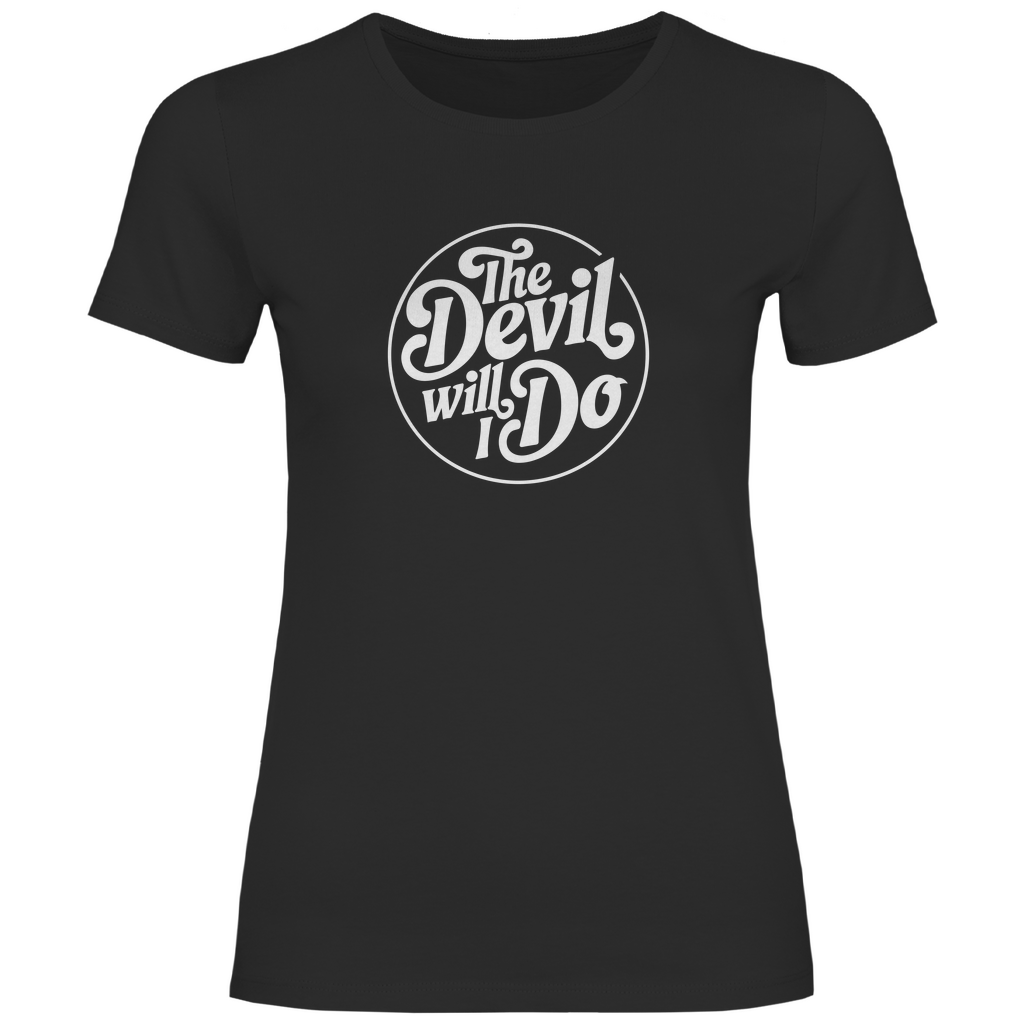 Den Teufel werde ich tun Damen Shirt