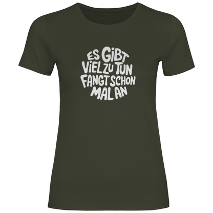 Gibt viel zu tun Damen Shirt