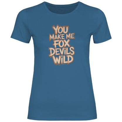 Du machst mich fuchsteufelswild Damen Shirt