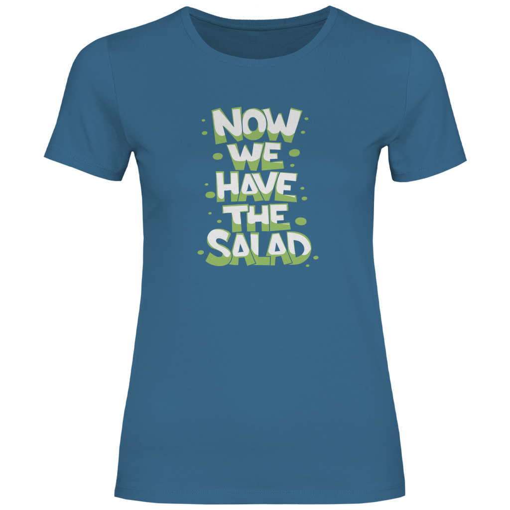 Nun haben wir den Salat Damen Shirt