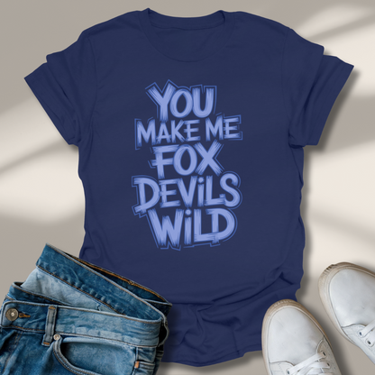 Du Machst Mich Fuchs Teufels Wild T-Shirt