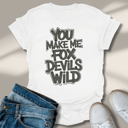 Du Machst Mich Fuchs Teufels Wild T-Shirt